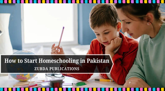 How to Start Homeschooling in Pakistan