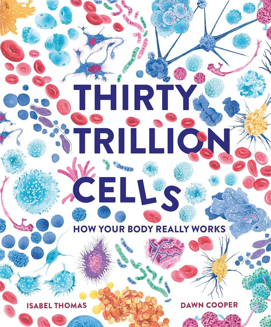 Book cover of 'Thirty Trillion Cells' with colorful cell illustrations on a white background.