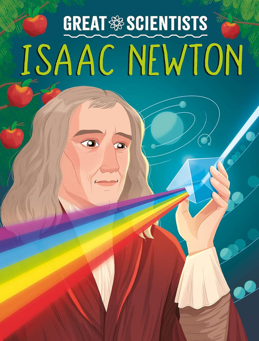 Book cover featuring Isaac Newton with a rainbow and apples, titled 'Great Scientists Isaac Newton'.