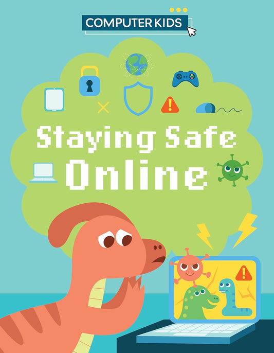 Book cover of 'Staying Safe Online' by Computer Kids with a dinosaur and computer-themed illustrations.