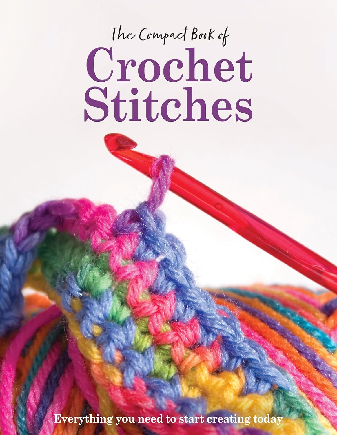 Book cover of 'The Compact Book of Crochet Stitches' with colorful crochet work and a red crochet hook on a white background.