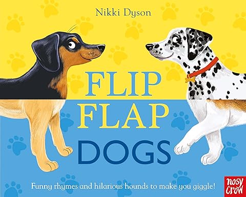 Book cover of 'Flip Flap Dogs' by Nikki Dyson with two cartoon dogs on a yellow and blue background.