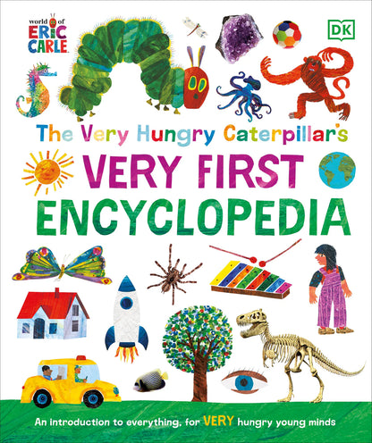 Book cover of 'The Very Hungry Caterpillar's Very First Encyclopedia' by Eric Carle and DK