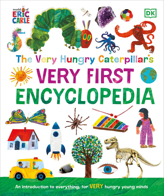 Book cover of 'The Very Hungry Caterpillar's Very First Encyclopedia' by Eric Carle and DK