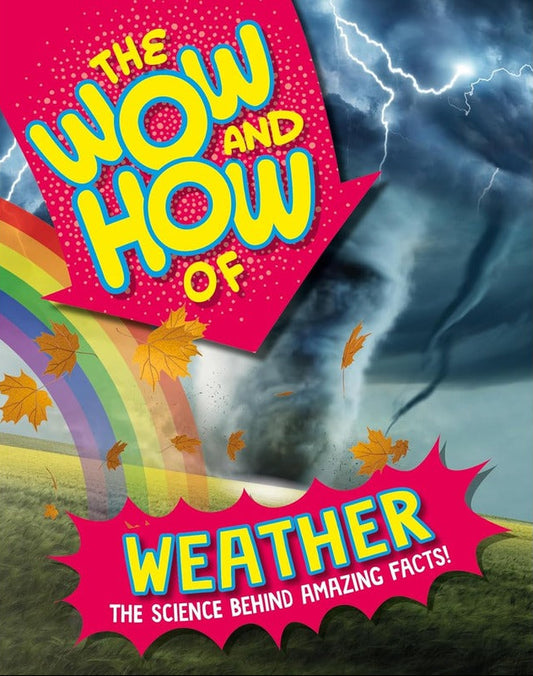 Book cover of 'The Wow and How of Weather' with a rainbow, stormy sky, and lightning.